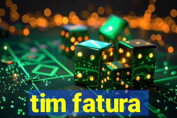 tim fatura